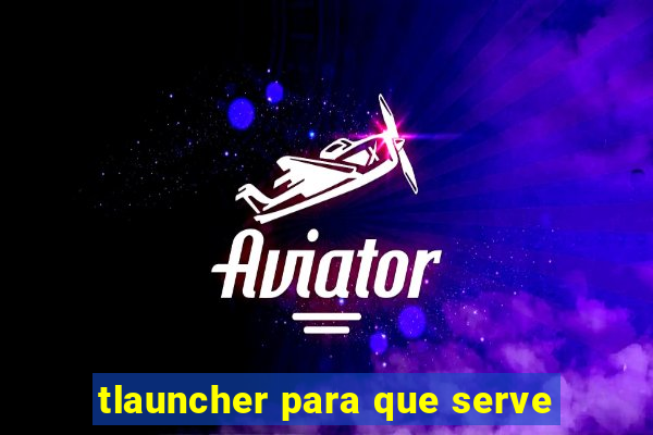 tlauncher para que serve